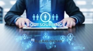 Pengertian Outsourcing Adalah tindakan yang dilakukan oleh suatu perusahaan